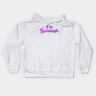 Im kenough font Kids Hoodie